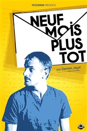 Damien Jayat dans Neuf mois plus tôt L'espace V.O Affiche