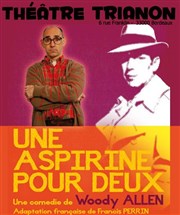 Une aspirine pour deux Le Trianon Affiche