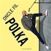 Oncle Fil dans Polka Le Lieu Affiche