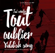 J'ai voulu tout oublier | Yiddish song Thtre des Enfants Terribles Affiche