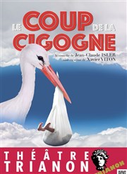 Le coup de la cigogne Le Trianon Affiche