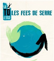 Les Fées de Serre Thtre de l'Opprim Affiche