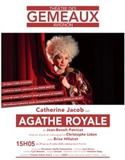 Agathe Royale | avec Catherine Jacob Thtre des Gmeaux - salle du Dme Affiche