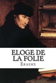 Eloge de la folie (extraits) Thtre du Nord Ouest Affiche