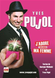 Yves Pujol dans J'adore ma femme Salle des Ftes de Charmes-sur-Rhne Affiche