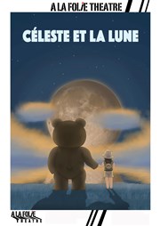 Céleste et la lune A La Folie Thtre - Petite Salle Affiche