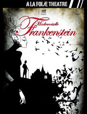 Mademoiselle Frankenstein A La Folie Thtre - Petite Salle Affiche