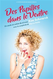 Kim Schwarck dans Des papilles dans le ventre Le Thtre des Bliers Affiche