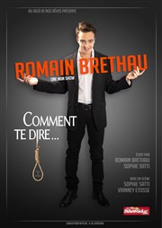 Romain Brethau dans Comment te dire ... Le Thtre Le Tremplin Affiche