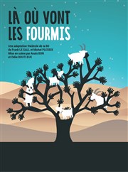 Là où vont les fourmis Thtre Darius Milhaud Affiche