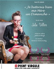 Julie Villers dans Je buterais bien ma mère un dimanche Le Point Virgule Affiche