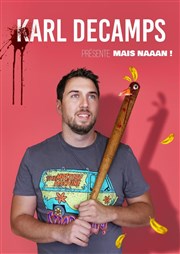 Karl Decamps dans Mais Naaan ! Thtre  l'Ouest Caen Affiche