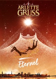 Cirque Arlette Gruss dans Eternel | Strasbourg Chapiteau Arlette Gruss  Strasbourg Affiche