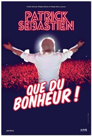 Patrick Sébastien dans Que du bonheur ! Les Arnes du Cap d'Agde Affiche