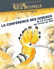 La conférence des oiseaux Theatre de la rue de Belleville Affiche