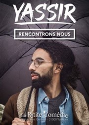 Yassir dans Rencontrons nous La Comdie de Toulouse Affiche