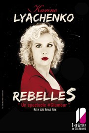 Karine Lyachenko dans Rebelles Thtre de Dix Heures Affiche