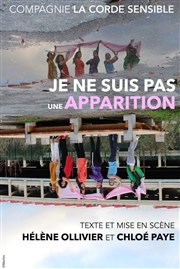 Je ne suis pas une apparition Thtre de Mnilmontant - Salle Guy Rtor Affiche