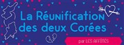 La Réunification des deux Corées Thtre Dunois Affiche