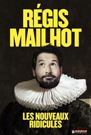 Régis Mailhot dans Les Nouveaux Ridicules Thtre Francine Vasse Affiche