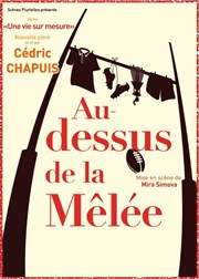 Au-dessus de la mêlée Salle Jean Molire Affiche