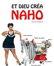 Naho dans Et dieu créa Naho Le Complexe Caf-Thtre - salle du bas Affiche