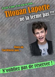 Titouan Laporte dans Titouan Laporte ne la Ferme pas ! Ancre des Mots Affiche