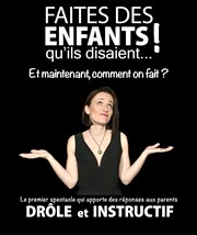 Corinne Patès dans Faites des enfants ! Qu'ils disaient... Alya Thtre Affiche