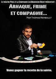 Arnaque, frime et compagnie Thtre Pixel Affiche