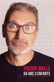 Freddy Walls dans 50 ans 3 enfants Thtre du Sphinx Affiche