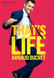 Arnaud Ducret dans That's life Palais des Congrs du Cap d'Agde Affiche