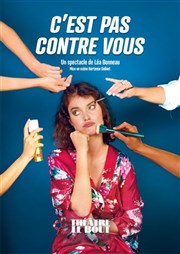 Léa Bonneau dans C'est pas contre vous Thtre Le Bout Affiche