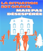 La situation est grave mais... pas désespérée ! Espace Saint Pierre Affiche