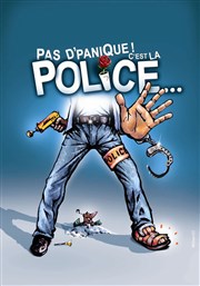 Pas d'panique ! C'est la police... Thtre de l'Observance - salle 1 Affiche