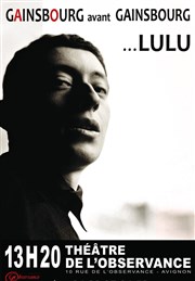 Gainsbourg avant Gainsbourg : Lulu Thtre de l'Observance - salle 1 Affiche