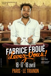 Fabrice Eboué dans Fabrice Eboué, Levez-vous ! Le Trianon Affiche