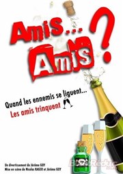 Amis... Amis ? Le Repaire de la Comdie Affiche