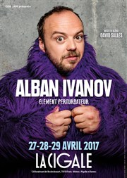 Alban Ivanov dans Elément perturbateur La Cigale Affiche