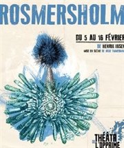 Rosmersholm Thtre de l'Opprim Affiche