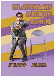 En attendant d'être un homme Comdie de Besanon Affiche