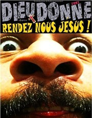 Dieudonné dans Rendez nous Jésus ! | Lille Dieudobus  Lille Affiche