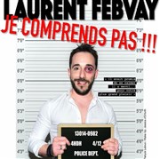 Laurent Febvay dans Je comprends pas ! L'Appart Caf - Caf Thtre Affiche