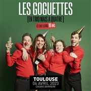 Les Goguettes en trio mais à quatre Casino Barrire de Toulouse Affiche