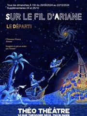 Sur le fil d'Ariane : Le départ ! Tho Thtre - Salle Plomberie Affiche