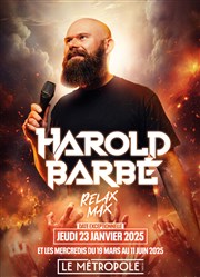 Harold Barbé dans Relax Max Le Mtropole Affiche