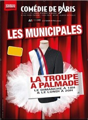 La Troupe à Palmade dans Les Municipales Comdie de Paris Affiche