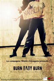 Burn baby burn La Fabrik'Thtre Affiche