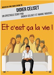 Didier Celiset dans Et c'est ça la vie ! Thatre Pandora Affiche