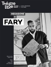 Fary dans Hexagone Le Thtre Libre Affiche