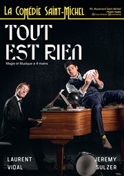 Tout est rien La Comdie Saint Michel - petite salle Affiche